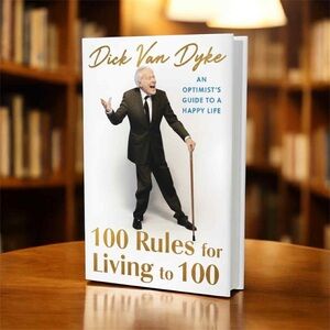 NEW 100 Rules for Living To 100 An Optimist's Guide Dick Van Dyke Hardcover Book